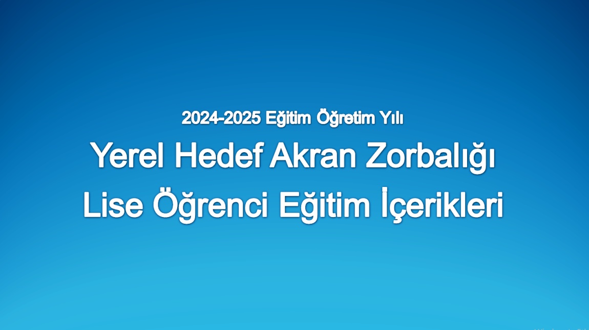 2024-2025 Yerel Hedef Akran Zorbalığı Lise Öğrenci Eğitim İçerikleri 